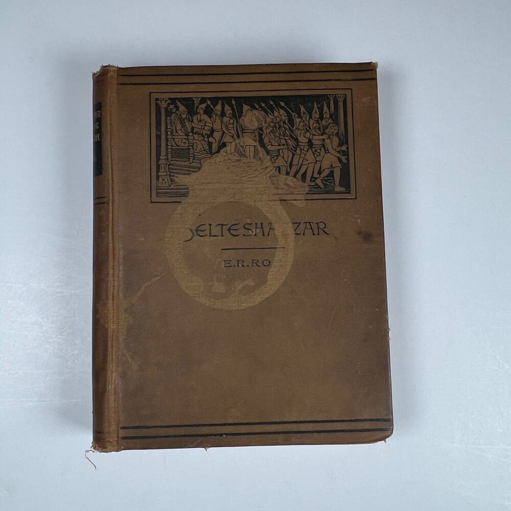 BELTESHAZZAR ROMANCE OF BABYLON BX F. R. ROE 1890 antique book